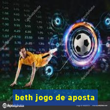 beth jogo de aposta